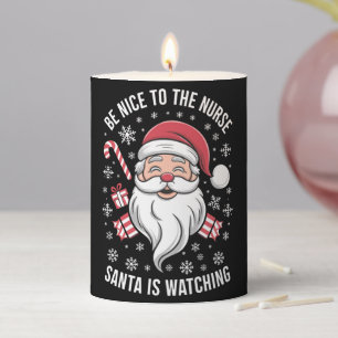 Be Nice To The Nurse Santa Is Watching Christmas Pillar Candle
