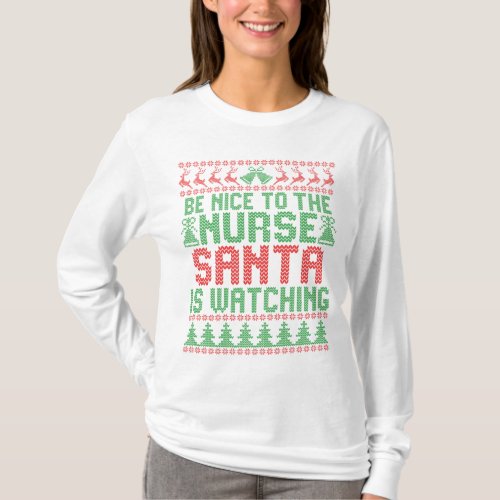 Be Nice To The Nurse Santa IS Watching Christmas T_Shirt