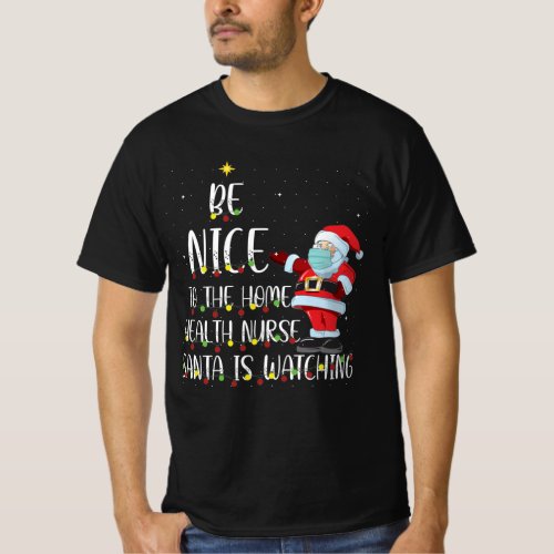 Be Nice To The Nurse Santa Is Watching Christmas T_Shirt