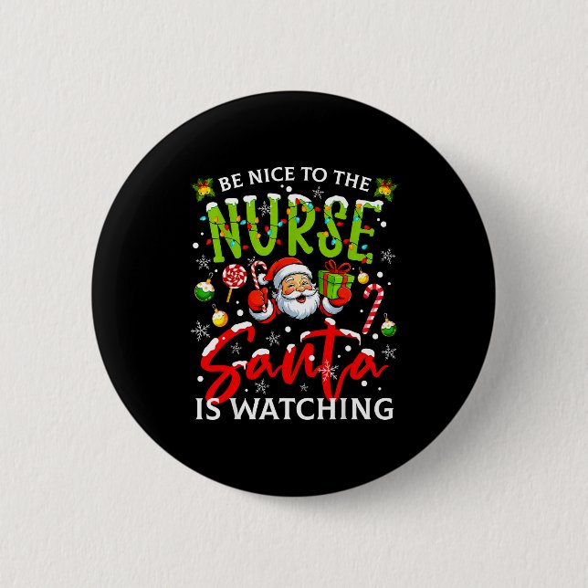 Be Nice To The Nurse Santa Is Watching Christmas X Button (Front)