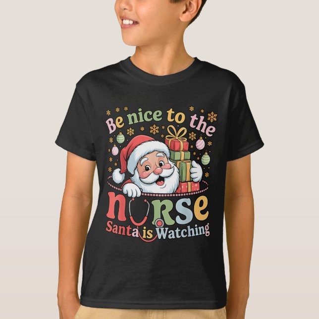 Be Nice To The Nurse Santa Is Watching Christmas X T-Shirt (Front)