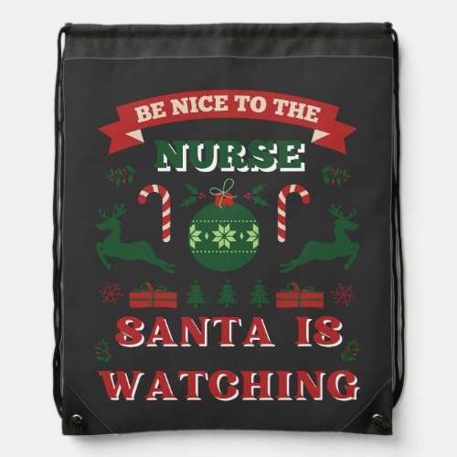 Be Nice To The Nurse Santa Is Watching Drawstring Bag