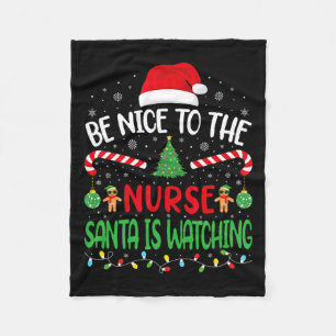 Be Nice To The Nurse Santa Is Watching Family Joke Fleece Blanket