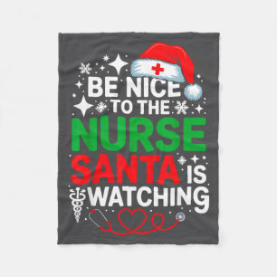 Be Nice To The Nurse Santa Is Watching Funny Nurse Fleece Blanket