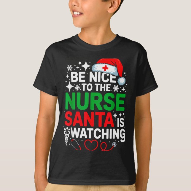 Be Nice To The Nurse Santa Is Watching Funny Nurse T-Shirt (Front)