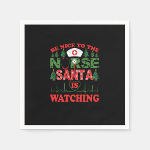 be nice to the nurse santa is watching napkins