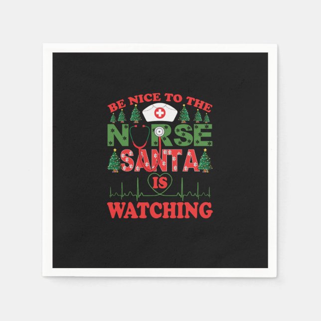 be nice to the nurse santa is watching napkins (Front)