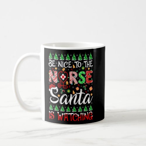 Be Nice To The Nurse Santa Is Watching Nurse Chris Coffee Mug