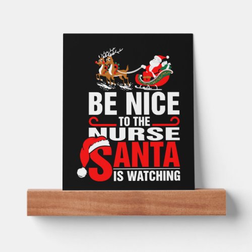 Be Nice To The Nurse Santa Is Watching Picture Ledge
