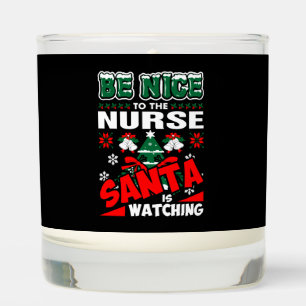 Be Nice To The Nurse Santa Is Watching Scented Candle