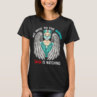 Be Nice To The Nurse Santa Is Watching UGLY T-Shirt