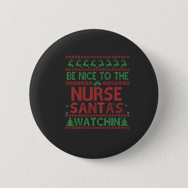 Be Nice To the Nurse Santa's Watching Funny  Button (Front)