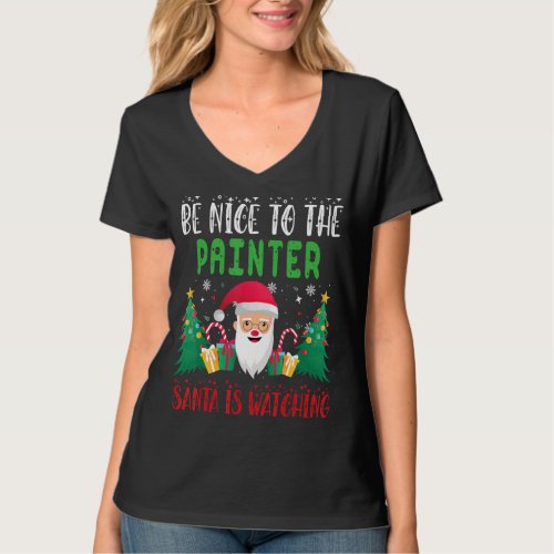 Be Nice to the painter Santa is Watching Xmas Holi T_Shirt
