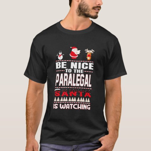 Be Nice To The Paralegal Santa Is Watching Merry C T_Shirt