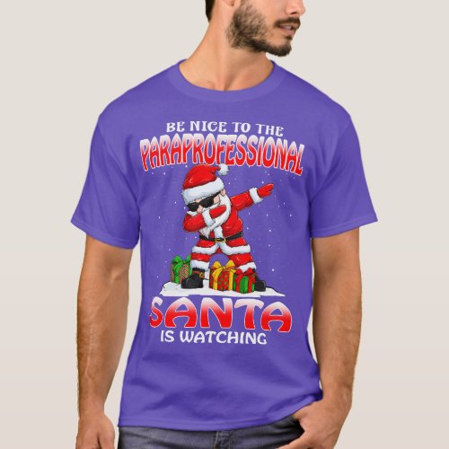 Be Nice To The Paraprofessional Santa is Watching T_Shirt