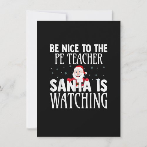 Be Nice To The PE Teacher Santa Is Watching Funny  Invitation
