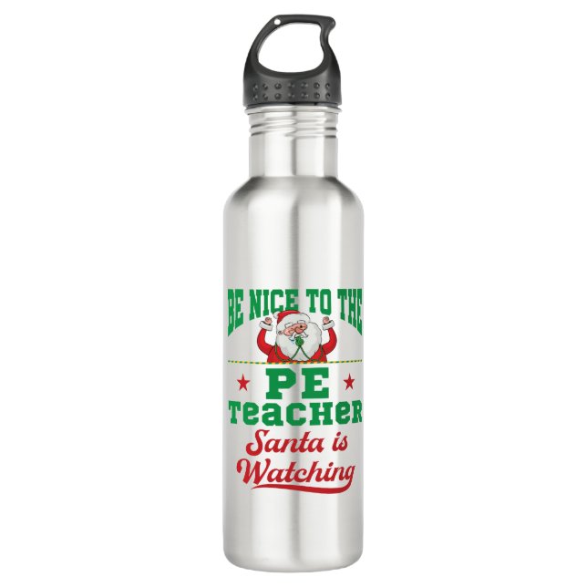 Be Nice to the PE Teacher Santa Is Watching Stainless Steel Water Bottle (Front)