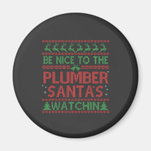 Be Nice To the Plumber Santa's Watching Funny  Magnet