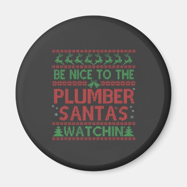 Be Nice To the Plumber Santa's Watching Funny  Magnet (Front)