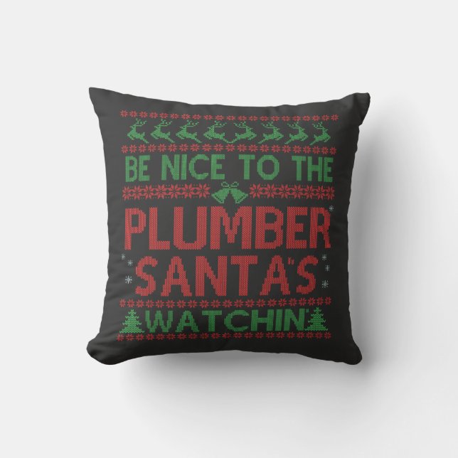 Be Nice To the Plumber Santa's Watching Funny  Throw Pillow (Front)