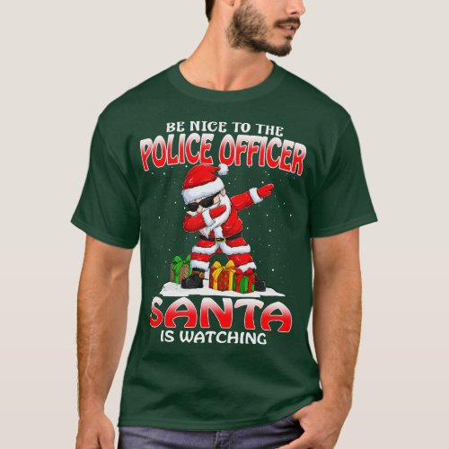 Be Nice To The Police Officer Santa is Watching T_Shirt