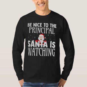 Be Nice To The Principal Santa Is Watching Funny C T-Shirt