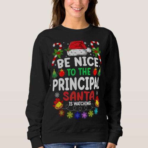 Be Nice To The Principal Santa Is Watching Xmas Sweatshirt