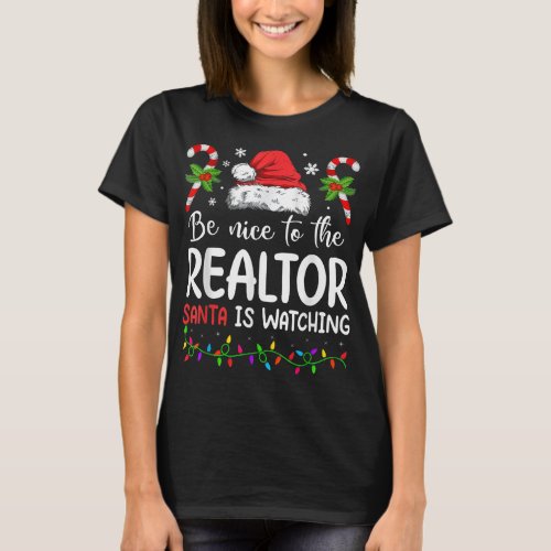 Be Nice To The Realtor Santa Is Watching Christmas T_Shirt