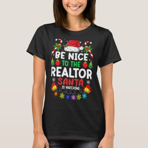 Be Nice To The Realtor Santa Is Watching Xmas T_Shirt