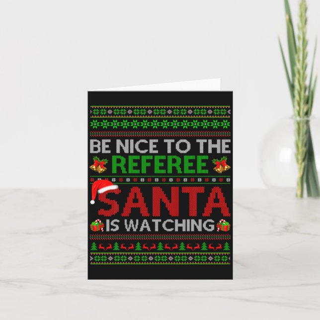 Be Nice To The Referee Santa Is Watching Ugly Chri Card (Front)