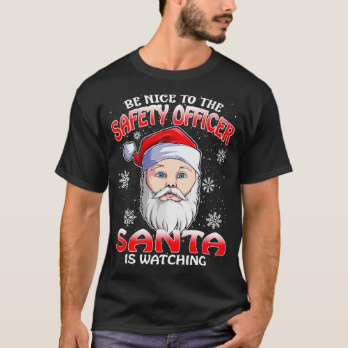 Be Nice To The Safety Officer Santa is Watching T_Shirt
