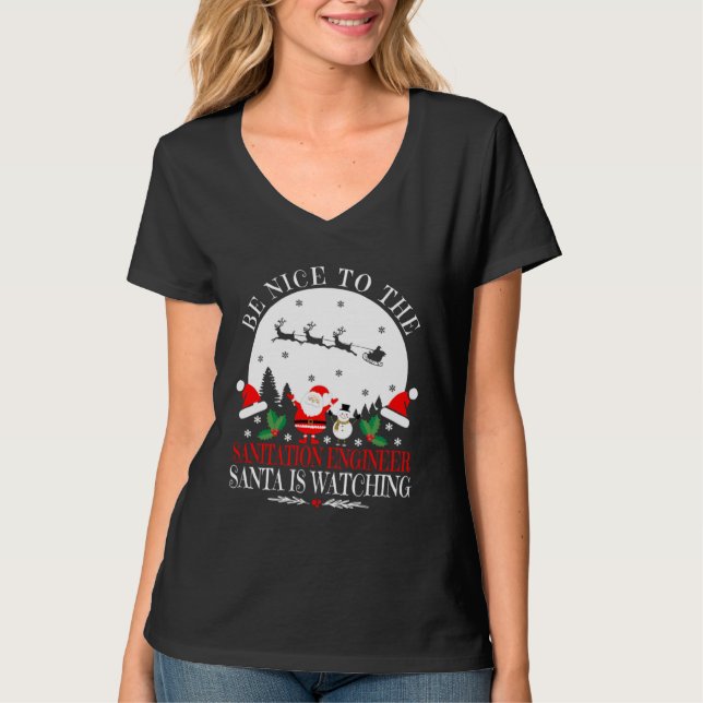 Be Nice To The Sanitation Engineer Santa Is Watchi T-Shirt (Front)