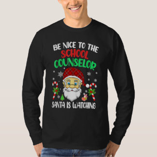 Be Nice To The School Counselor Santa Is Watching T-Shirt