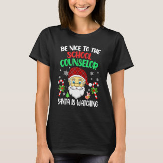 Be Nice To The School Counselor Santa Is Watching T-Shirt