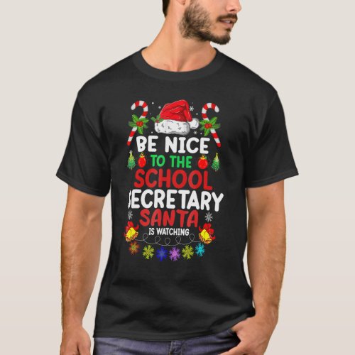 Be Nice To The School Secretary Santa Is Watching  T_Shirt