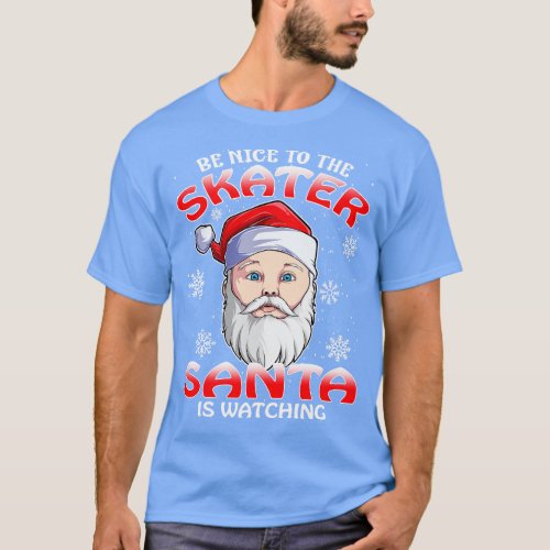 Be Nice To The Skater Santa is Watching T_Shirt