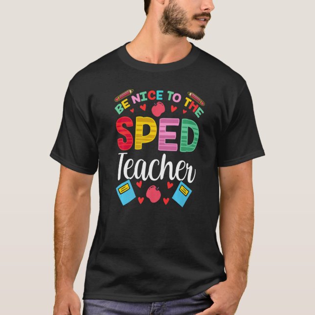 Be Nice To The Sped Teacher Awareness Special Educ T-Shirt (Front)