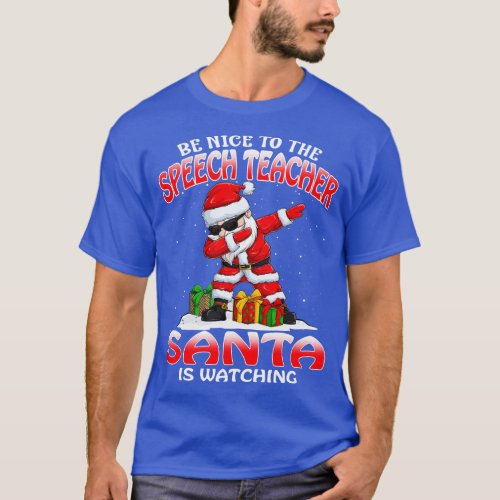 Be Nice To The Speech Teacher Santa is Watching T_Shirt