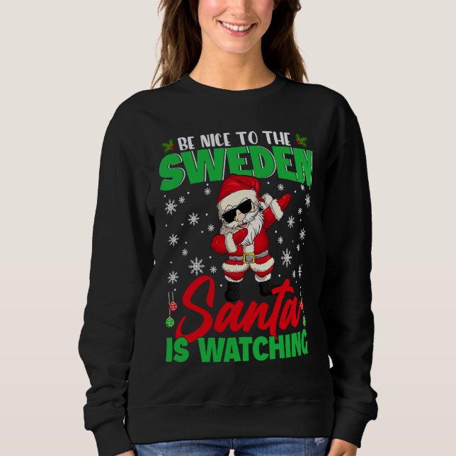 Be Nice To The Sweden Christmas Dabbing Santa Fami Sweatshirt (Front)