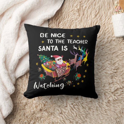 Be Nice To The Teacher Santa Christmas Fun   Throw Pillow