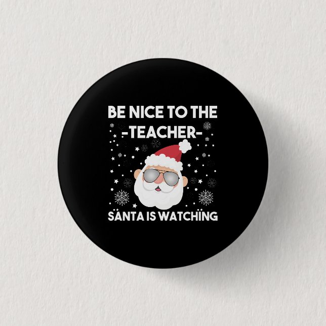 Be Nice to The Teacher Santa is Watching Christmas Button (Front)