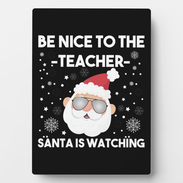 Be Nice to The Teacher Santa is Watching Christmas Plaque (Front)