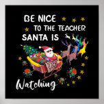 Be Nice To The Teacher Santa Is Watching Fun  Poster<br><div class="desc">Be Nice To The Teacher Santa Is Watching Fun Poster is great to have if you are a teacher or to place in your classroom during the Christmas Holidays. It is humorous, bright and cheery and it has Santa Claus, presents, toys on a Sleigh being pulled by his trusted Reindeers....</div>