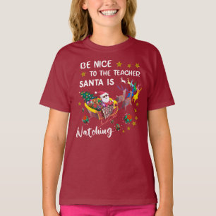 Be Nice To The Teacher Santa Is Watching Fun T-Shirt