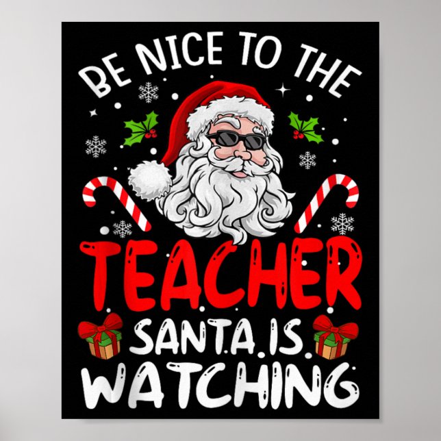 Be Nice To The Teacher Santa Is Watching Funny Chr Poster (Front)