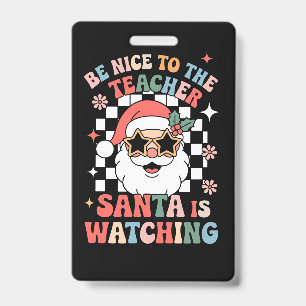Be Nice To The Teacher Santa Is Watching Retro Badge