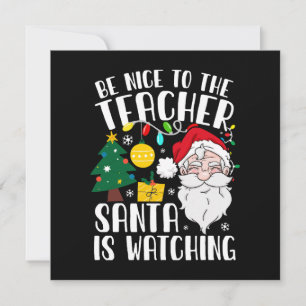 Be Nice To The Teacher Santa Is Watching Teacher