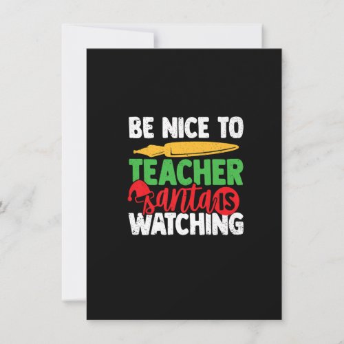 Be Nice To The Teacher Santa Is Watching Teacher C Invitation