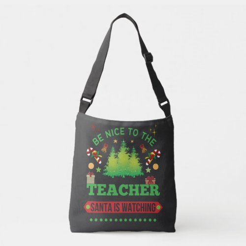 Be Nice To The Teacher Santa Is Watching Xmas Tree Crossbody Bag