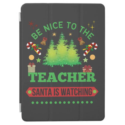 Be Nice To The Teacher Santa Is Watching Xmas Tree iPad Air Cover